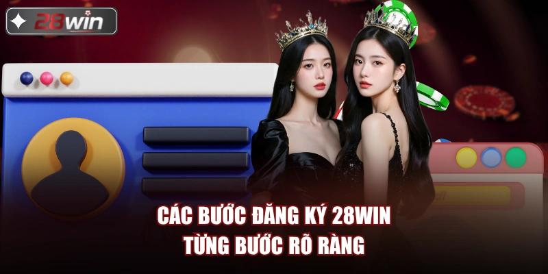 Các bước đăng ký 28win từng bước rõ ràng
