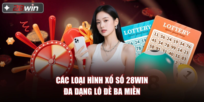 Các loại hình xổ số 28win đa dạng lô đề ba miền Các loại hình xổ số 28win đa dạng lô đề ba miền