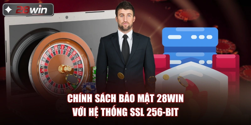 Chính sách bảo mật 28win với hệ thống SSL 256-bit