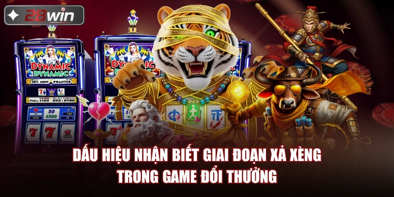 Dấu hiệu nhận biết giai đoạn xả xèng trong game đổi thưởng 