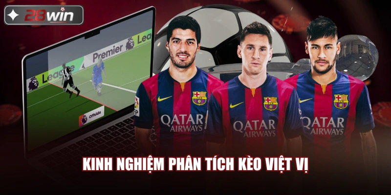 Kinh nghiệm phân tích Kèo việt vị