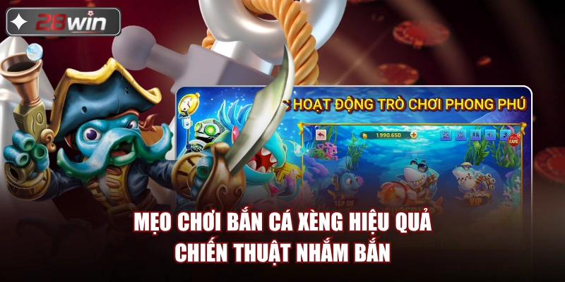 Mẹo chơi bắn cá xèng hiệu quả chiến thuật nhắm bắn