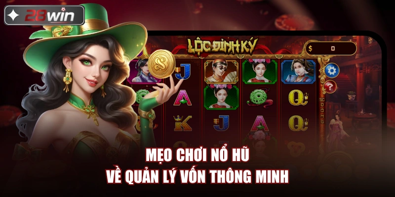Mẹo chơi nổ hũ về quản lý vốn thông minh Mẹo chơi nổ hũ về quản lý vốn thông minh